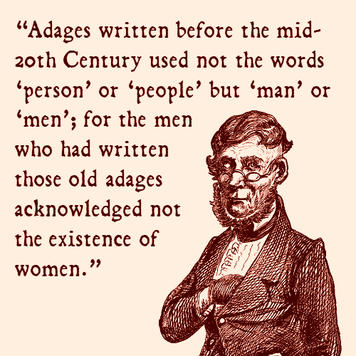 Old adages were for men only