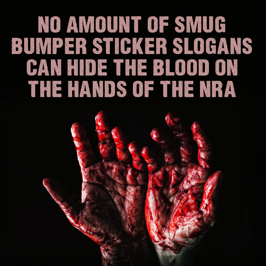 The NRA cannot hide the blood on their hands
